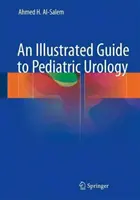 Ilustrowany przewodnik po urologii dziecięcej - An Illustrated Guide to Pediatric Urology