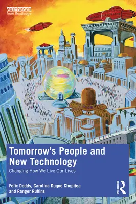 Ludzie jutra i nowe technologie: Zmiana sposobu, w jaki żyjemy - Tomorrow's People and New Technology: Changing How We Live Our Lives