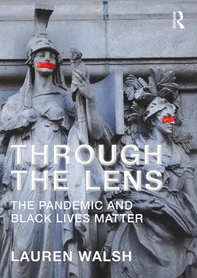 Przez obiektyw: pandemia i Black Lives Matter - Through the Lens: The Pandemic and Black Lives Matter