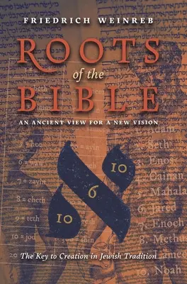 Korzenie Biblii: Starożytny pogląd na nową wizję (Klucz do stworzenia w tradycji żydowskiej) - Roots of the Bible: An Ancient View For a New Vision (The Key to Creation in Jewish Tradition)