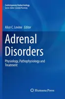 Zaburzenia nadnerczy: Fizjologia, patofizjologia i leczenie - Adrenal Disorders: Physiology, Pathophysiology and Treatment