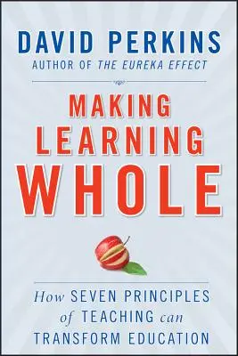 Making Learning Whole: Jak siedem zasad nauczania może zmienić edukację - Making Learning Whole: How Seven Principles of Teaching Can Transform Education