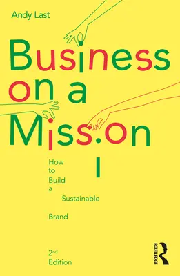 Biznes z misją: Jak zbudować zrównoważoną markę - Business on a Mission: How to Build a Sustainable Brand