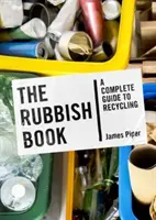 Księga śmieci - kompletny przewodnik po recyklingu - Rubbish Book - A Complete Guide to Recycling