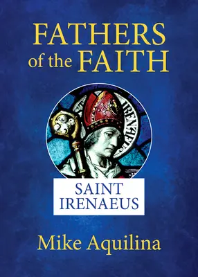 Ojcowie wiary: Święty Ireneusz - Fathers of the Faith: Saint Irenaeus