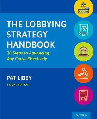 Podręcznik strategii lobbingowych: 10 kroków do skutecznego promowania każdej sprawy - The Lobbying Strategy Handbook: 10 Steps to Advancing Any Cause Effectively