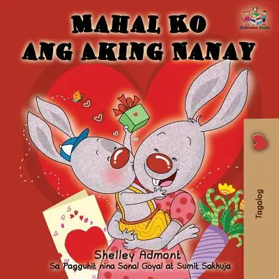 Mahal Ko ang Aking Nanay: Kocham moją mamę (wydanie tagalog) - Mahal Ko ang Aking Nanay: I Love My Mom (Tagalog Edition)