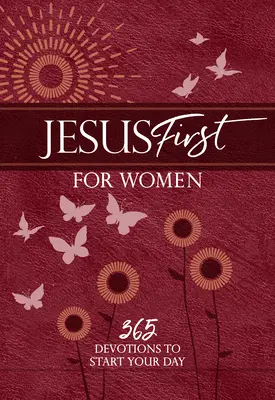 Jezus przede wszystkim dla kobiet: 365 nabożeństw na początek dnia - Jesus First for Women: 365 Devotions to Start Your Day