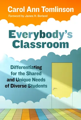 Klasa dla każdego: Różnicowanie ze względu na wspólne i unikalne potrzeby zróżnicowanych uczniów - Everybody's Classroom: Differentiating for the Shared and Unique Needs of Diverse Students