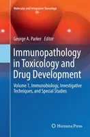 Immunopatologia w toksykologii i opracowywaniu leków: Tom 1, Immunobiologia, techniki badawcze i badania specjalne - Immunopathology in Toxicology and Drug Development: Volume 1, Immunobiology, Investigative Techniques, and Special Studies