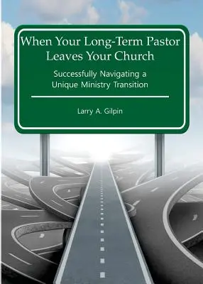 Kiedy twój długoterminowy pastor opuszcza twój kościół: Pomyślna nawigacja po wyjątkowym przejściu ministerstwa - When Your Long-Term Pastor Leaves Your Church: Successfully Navigating a Unique Ministry Transition