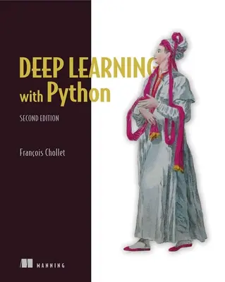 Głębokie uczenie w Pythonie, wydanie drugie - Deep Learning with Python, Second Edition