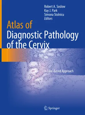 Atlas patologii diagnostycznej szyjki macicy: Podejście oparte na przypadkach - Atlas of Diagnostic Pathology of the Cervix: A Case-Based Approach