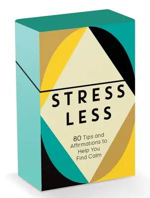 Mniej stresu: 80 wskazówek i afirmacji, które pomogą ci znaleźć spokój - Stress Less: 80 Tips and Affirmations to Help You Find Calm