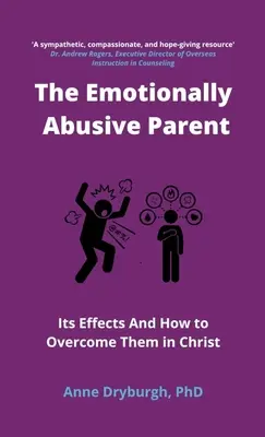 Nadużywający emocjonalnie rodzic: jego skutki i jak je przezwyciężyć w Chrystusie - The Emotionally Abusive Parent: Its Effects and How to Overcome Them in Christ