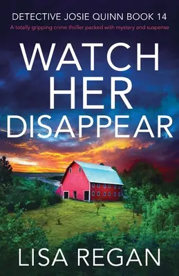 Watch Her Disappear: Trzymający w napięciu thriller kryminalny pełen tajemnic i napięcia. - Watch Her Disappear: A totally gripping crime thriller packed with mystery and suspense