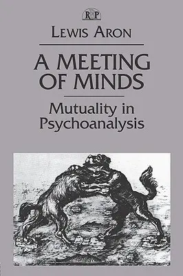 Spotkanie umysłów: Wzajemność w psychoanalizie - A Meeting of Minds: Mutuality in Psychoanalysis