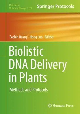 Biolistyczne dostarczanie DNA w roślinach: Metody i protokoły - Biolistic DNA Delivery in Plants: Methods and Protocols