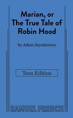 Marian, czyli prawdziwa opowieść o Robin Hoodzie: wydanie dla nastolatków - Marian, or The True Tale of Robin Hood: Teen Edition