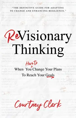 Myślenie rewizjonistyczne: Kiedy musisz zmienić swój plan, aby osiągnąć swoje cele - Revisionary Thinking: When You Have to Change Your Plan to Reach Your Goals