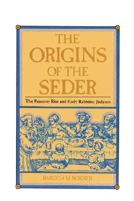 Początki sederu: Rytuał Paschy i wczesny judaizm rabiniczny - The Origins of the Seder: The Passover Rite and Early Rabbinic Judaism