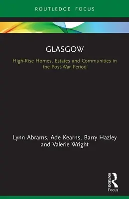 Glasgow: wysokie domy, osiedla i społeczności w okresie powojennym - Glasgow: High-Rise Homes, Estates and Communities in the Post-War Period