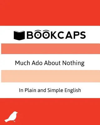 Much Ado About Nothing In Plain and Simple English: (Współczesne tłumaczenie i wersja oryginalna) - Much Ado About Nothing In Plain and Simple English: (A Modern Translation and the Original Version)