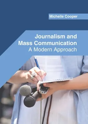 Dziennikarstwo i komunikacja masowa: Nowoczesne podejście - Journalism and Mass Communication: A Modern Approach