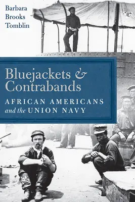 Bluejackets and Contrabands: Afroamerykanie i marynarka wojenna Unii - Bluejackets and Contrabands: African Americans and the Union Navy