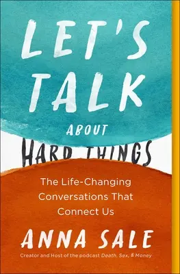 Porozmawiajmy o trudnych sprawach: Zmieniające życie rozmowy, które nas łączą - Let's Talk about Hard Things: The Life-Changing Conversations That Connect Us