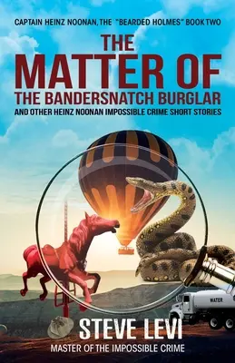 Sprawa włamywacza Bandersnatch: Opowiadania Heinza Noonana o zbrodniach niemożliwych - The Matter of the Bandersnatch Burglar: Heinz Noonan Impossible Crime Short Stories