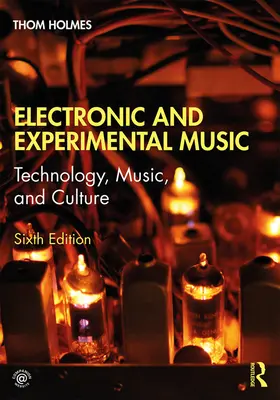 Muzyka elektroniczna i eksperymentalna: Technologia, muzyka i kultura - Electronic and Experimental Music: Technology, Music, and Culture