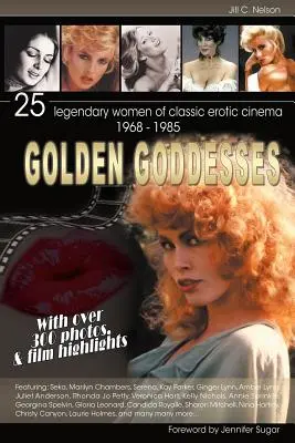 Złote boginie: 25 legendarnych kobiet klasycznego kina erotycznego, 1968-1985 - Golden Goddesses: 25 Legendary Women of Classic Erotic Cinema, 1968-1985