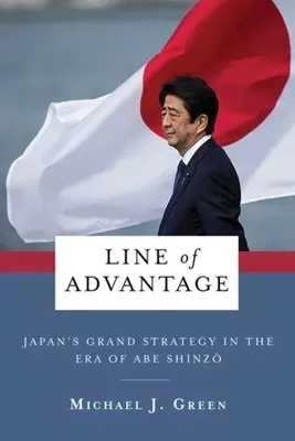 Linia przewagi: Wielka strategia Japonii w erze Abe Shinzō - Line of Advantage: Japan's Grand Strategy in the Era of Abe Shinzō