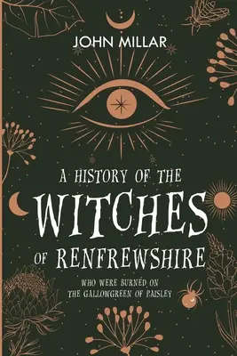 Historia czarownic z Renfrewshire: Które zostały spalone na Gallowgreen w Paisley - A History of the Witches of Renfrewshire: Who Were Burned on the Gallowgreen of Paisley