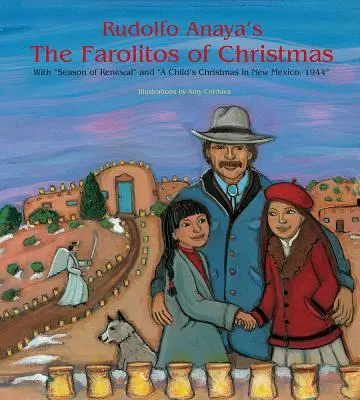 Rudolfo Anaya's the Farolitos of Christmas: Sezon odnowy i Boże Narodzenie dziecka w Nowym Meksyku, 1944 r. - Rudolfo Anaya's the Farolitos of Christmas: With Season of Renewal and a Child's Christmas in New Mexico, 1944