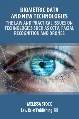 Dane biometryczne i nowe technologie - prawo i praktyczne zagadnienia dotyczące technologii takich jak CCTV, rozpoznawanie twarzy i drony - Biometric Data and New Technologies - The Law and Practical Issues on Technologies Such as CCTV, Facial Recognition and Drones