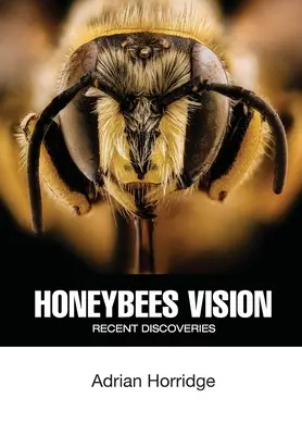 Wizja pszczoły miodnej: Ostatnie odkrycia - Honeybees Vision: Recent Discoveries