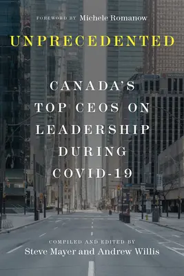 Bez precedensu: Najlepsi kanadyjscy prezesi o przywództwie podczas Covid-19 - Unprecedented: Canada's Top Ceos on Leadership During Covid-19