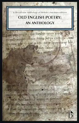 Poezja staroangielska: An Anthology: A Broadview Anthology of British Literature Edition - Old English Poetry: An Anthology: A Broadview Anthology of British Literature Edition
