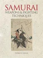 Samurajska broń i techniki walki (Conlan Thomas D. (profesor studiów wschodnioazjatyckich i historii Uniwersytetu Princeton)) - Samurai Weapons and Fighting Techniques (Conlan Thomas D. (Professor of East Asian Studies & History Princeton University))