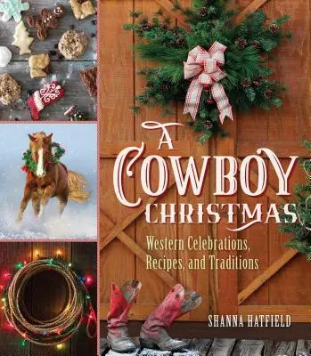 Kowbojskie Boże Narodzenie: Zachodnie uroczystości, przepisy i tradycje - A Cowboy Christmas: Western Celebrations, Recipes, and Traditions