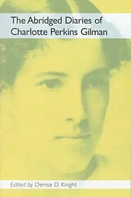 Skrócone dzienniki Charlotte Perkins Gilman - The Abridged Diaries of Charlotte Perkins Gilman