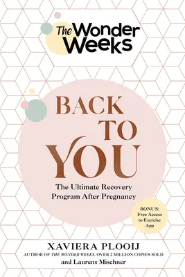 The Wonder Weeks Back to You: Najlepszy program powrotu do zdrowia po ciąży - The Wonder Weeks Back to You: The Ultimate Recovery Program After Pregnancy