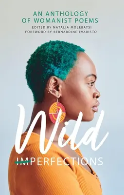 Dzikie niedoskonałości: Antologia wierszy feministycznych - Wild Imperfections: An Anthology of Womanist Poems