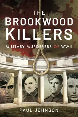 Zabójcy z Brookwood: Wojskowi mordercy z czasów II wojny światowej - The Brookwood Killers: Military Murderers of WWII