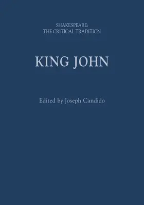 Król Jan: Szekspir: Tradycja krytyczna - King John: Shakespeare: The Critical Tradition