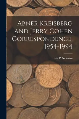 Abner Kreisberg i Jerry Cohen Korespondencja, 1954-1994 - Abner Kreisberg and Jerry Cohen Correspondence, 1954-1994