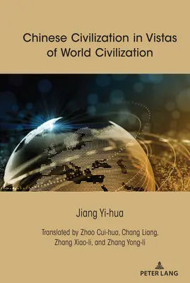 Cywilizacja chińska w perspektywie cywilizacji światowej - Chinese Civilization in Vistas of World Civilization