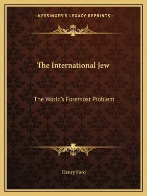 Międzynarodowy Żyd: Najważniejszy problem świata - The International Jew: The World's Foremost Problem